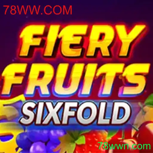 FieryFruitsSixFold: Descubra a Emoção do Novo Jogo com 78WW.COM